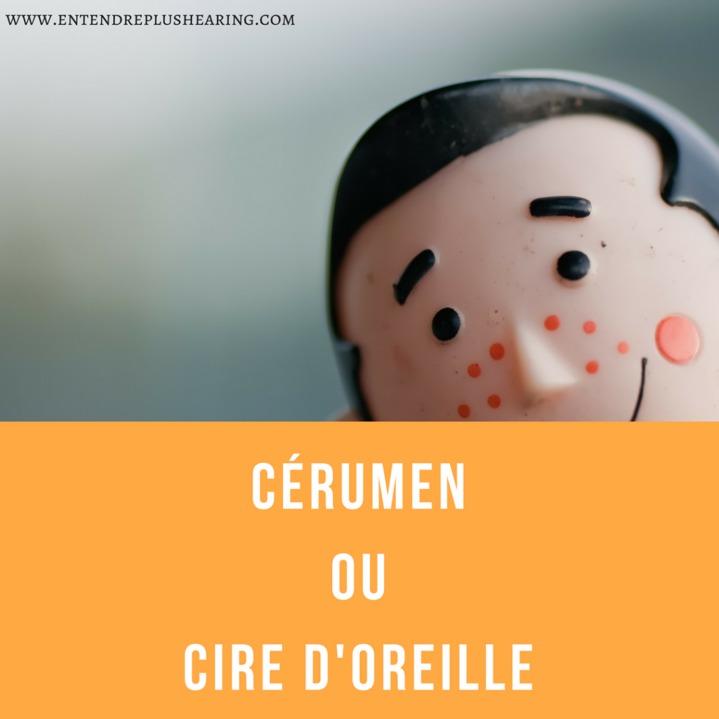 Cérumen ou cire d'oreille